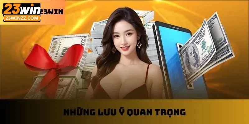 Những điểm cần chú ý khi rút tiền 23win